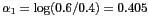 $\alpha_1=\log(0.6/0.4)=0.405$