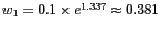 $w_1 = 0.1\times
e^{1.337} \approx 0.381$