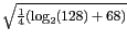 $\sqrt{ \frac{1}{4} (\log_2 (128) + 68) }$